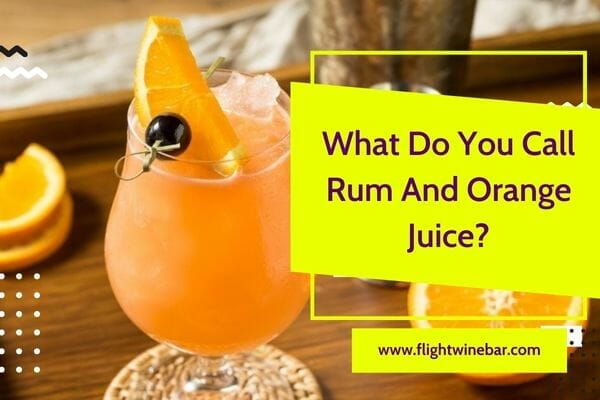 What Do You Call Rum And Orange Juice