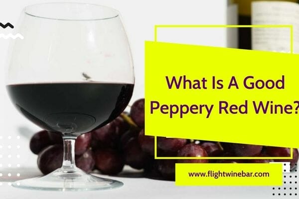 What Is A Good Peppery Red Wine