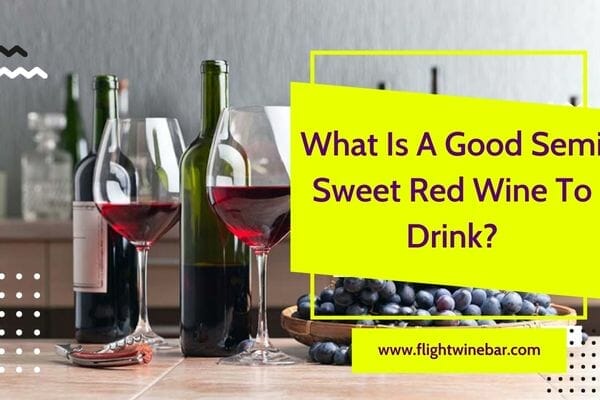 What Is A Good Semi Sweet Red Wine To Drink