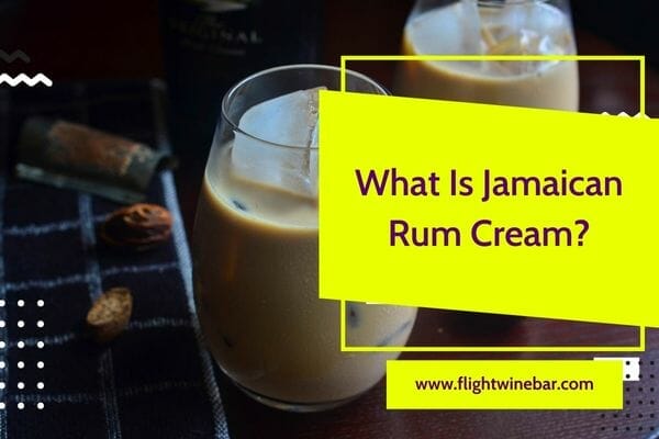 What Is Jamaican Rum Cream