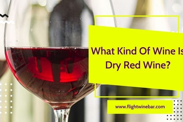 What Kind Of Wine Is Dry Red Wine