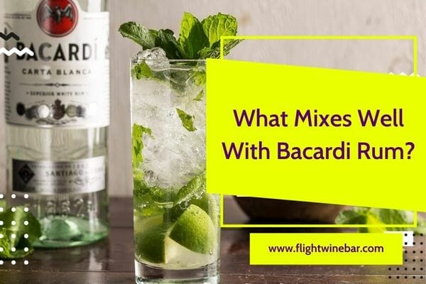 What Mixes Well With Bacardi Rum
