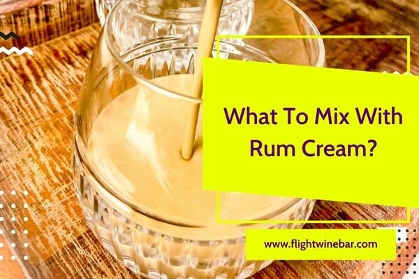 What To Mix With Rum Cream