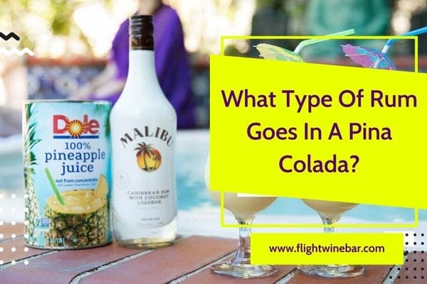 What Type Of Rum Goes In A Pina Colada