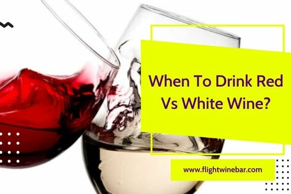 When To Drink Red Vs White Wine