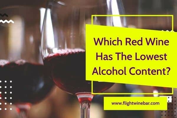 Which Red Wine Has The Lowest Alcohol Content