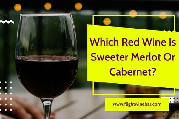 Which Red Wine Is Sweeter Merlot Or Cabernet