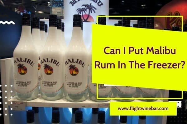 Can I Put Malibu Rum In The Freezer