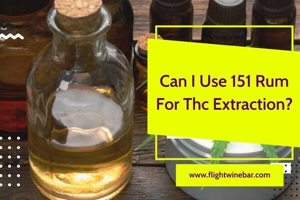Can I Use 151 Rum For Thc Extraction