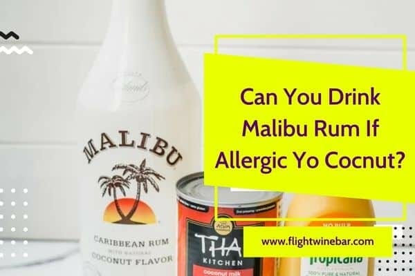 Can You Drink Malibu Rum If Allergic Yo Cocnut