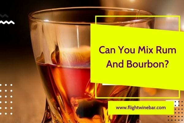 Can You Mix Rum And Bourbon