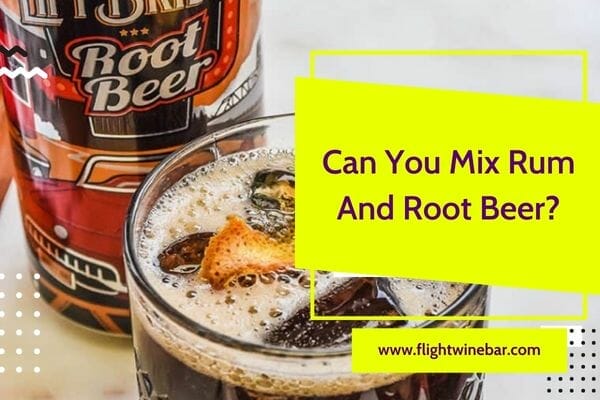 Can You Mix Rum And Root Beer