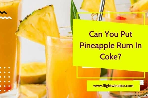 Can You Put Pineapple Rum In Coke