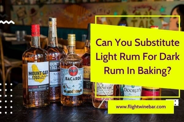 Can You Substitute Light Rum For Dark Rum In Baking
