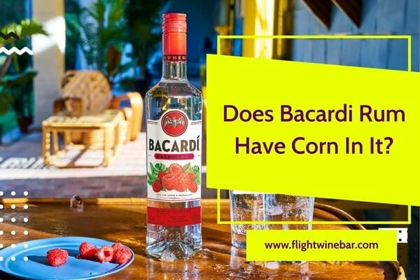 Does Bacardi Rum Have Corn In It