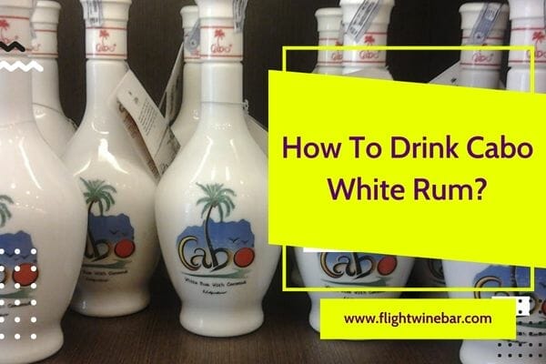 How To Drink Cabo White Rum