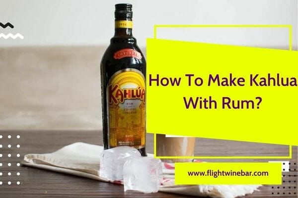 How To Make Kahlua With Rum