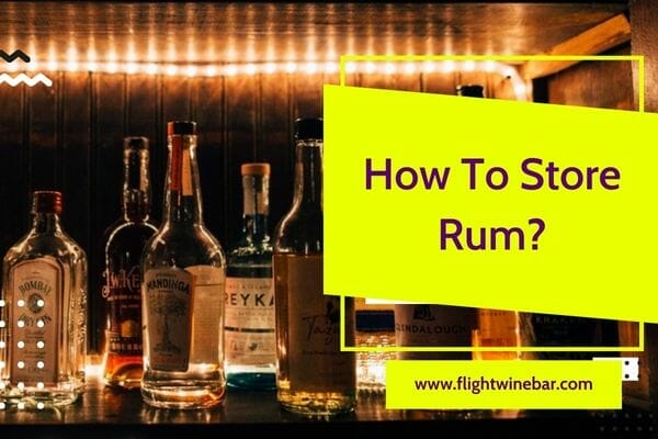 How To Store Rum