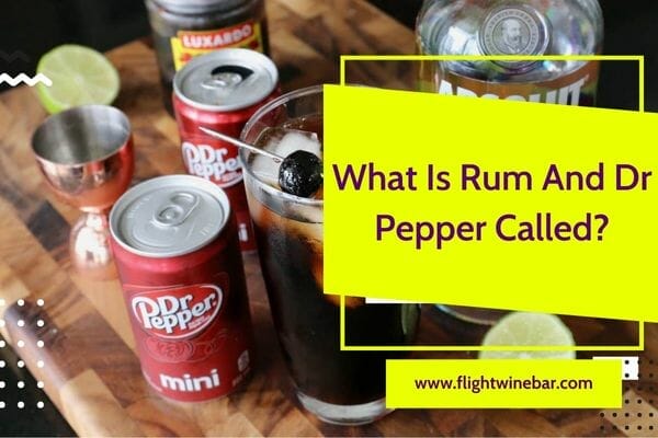 What Is Rum And Dr Pepper Called