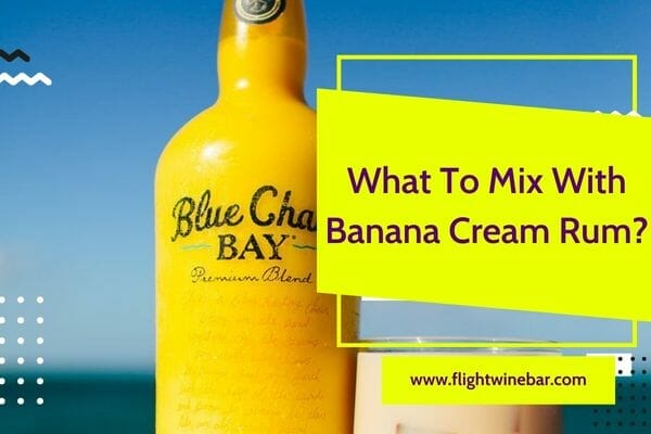What To Mix With Banana Cream Rum