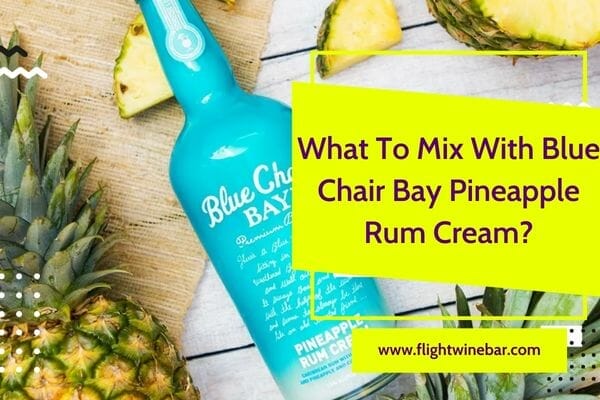 what-to-mix-with-blue-chair-bay-pineapple-rum-cream