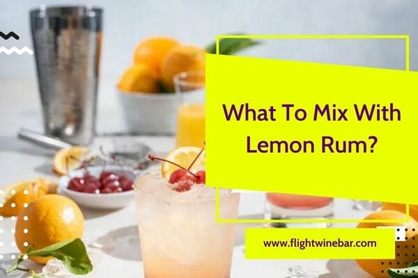 What To Mix With Lemon Rum