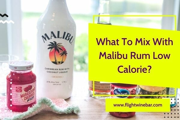 What To Mix With Malibu Rum Low Calorie