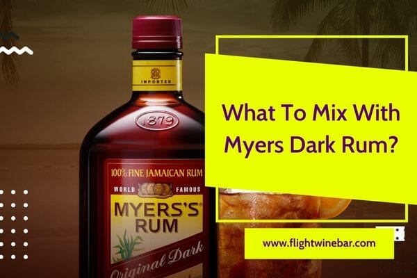What To Mix With Myers Dark Rum