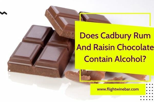 Does Cadbury Rum And Raisin Chocolate Contain Alcohol