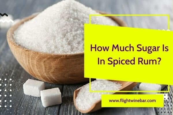 How Much Sugar Is In Spiced Rum