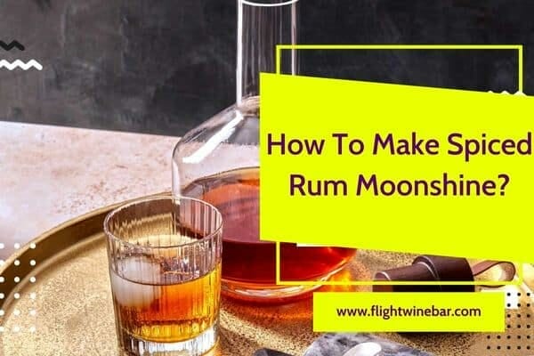 How To Make Spiced Rum Moonshine