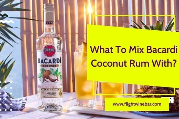 What To Mix Bacardi Coconut Rum With