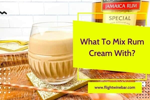 What To Mix Rum Cream With