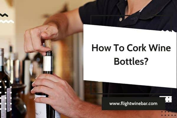 How To Cork Wine Bottles