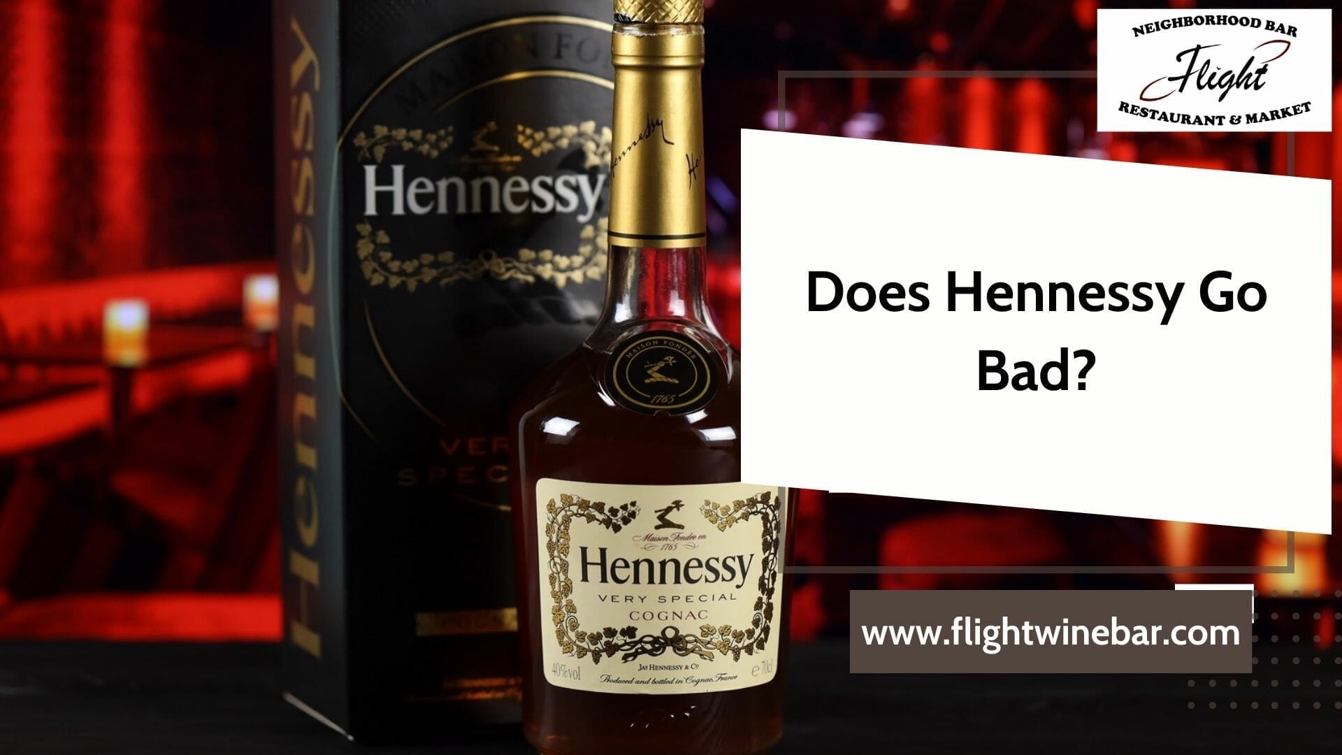 Does Hennessy Go Bad