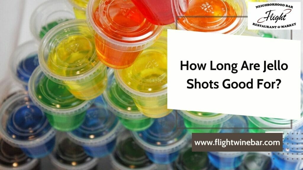 How Long Are Jello Shots Good For