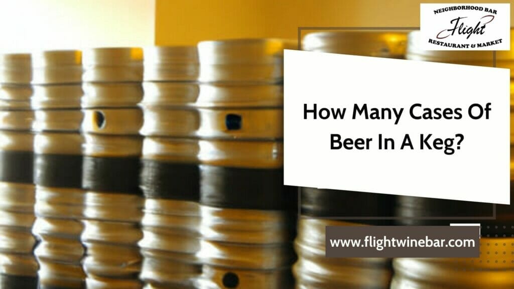 How Many Cases Of Beer In A Keg