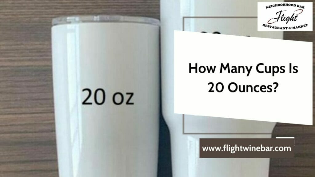 How Many Cups Is 20 Ounces