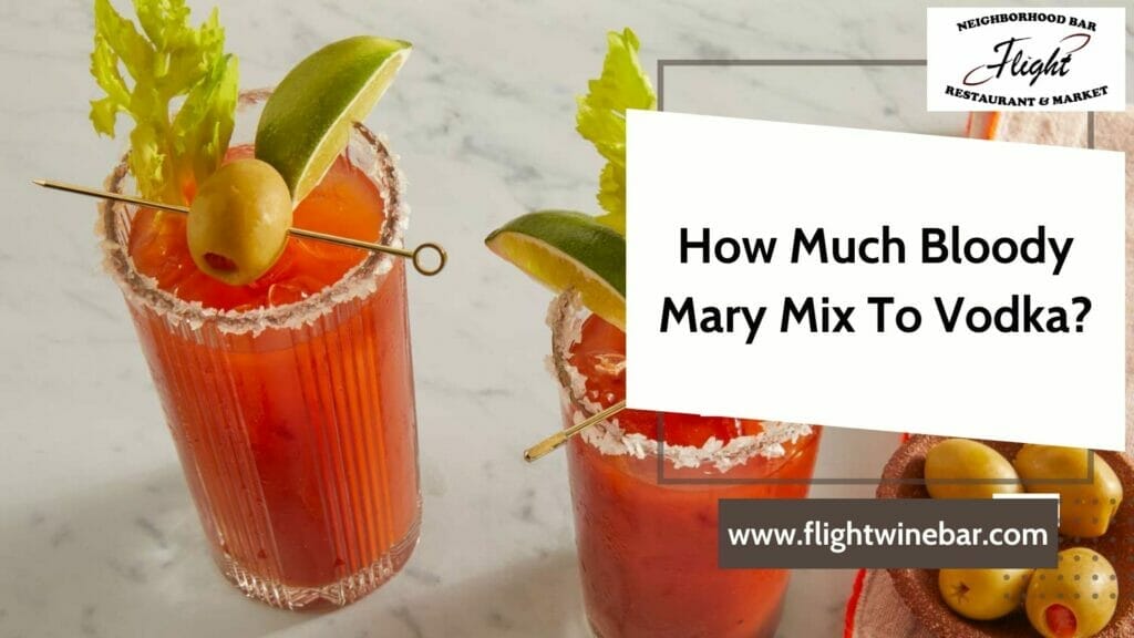 How Much Bloody Mary Mix To Vodka