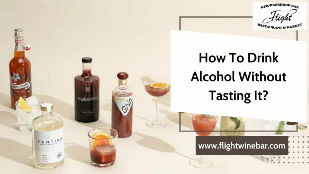 How To Drink Alcohol Without Tasting It