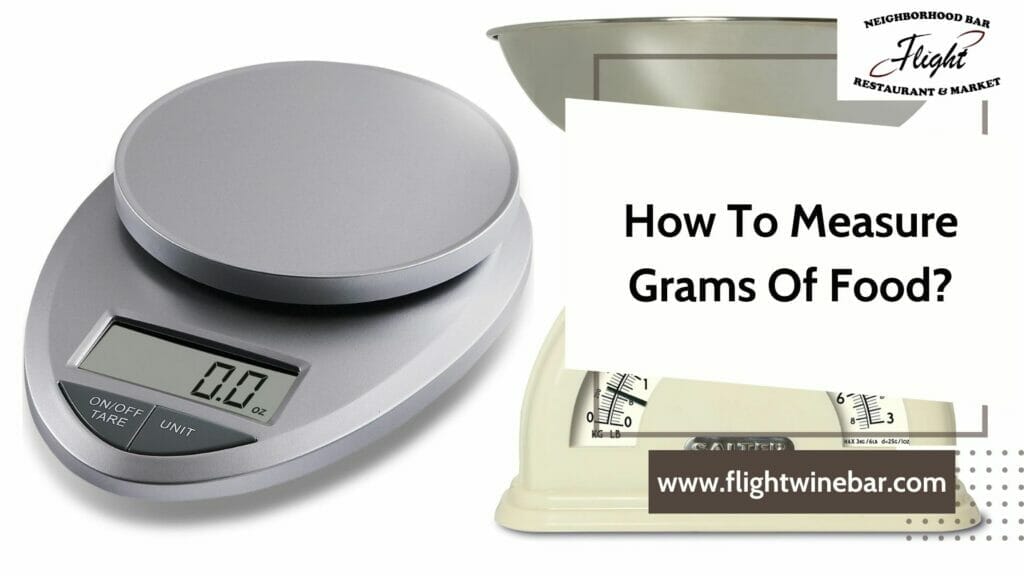 How To Measure Grams Of Food? 2023