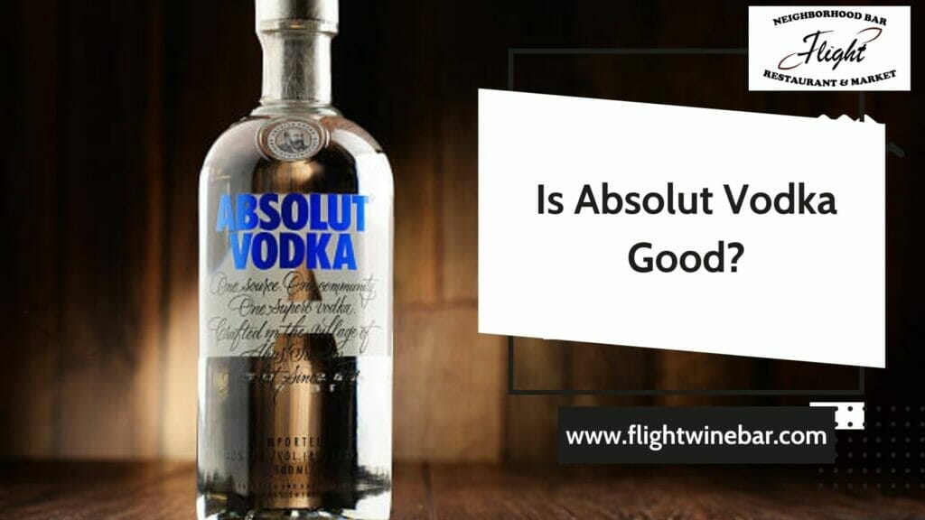 Is Absolut Vodka Good