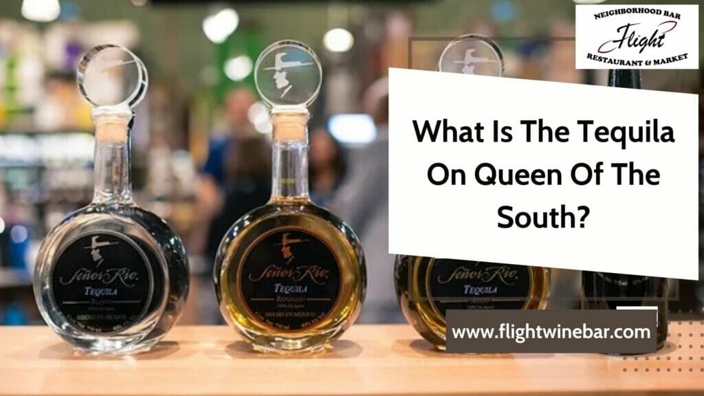 What Is The Tequila On Queen Of The South
