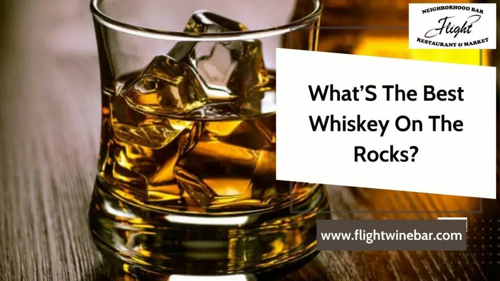 What’S The Best Whiskey On The Rocks