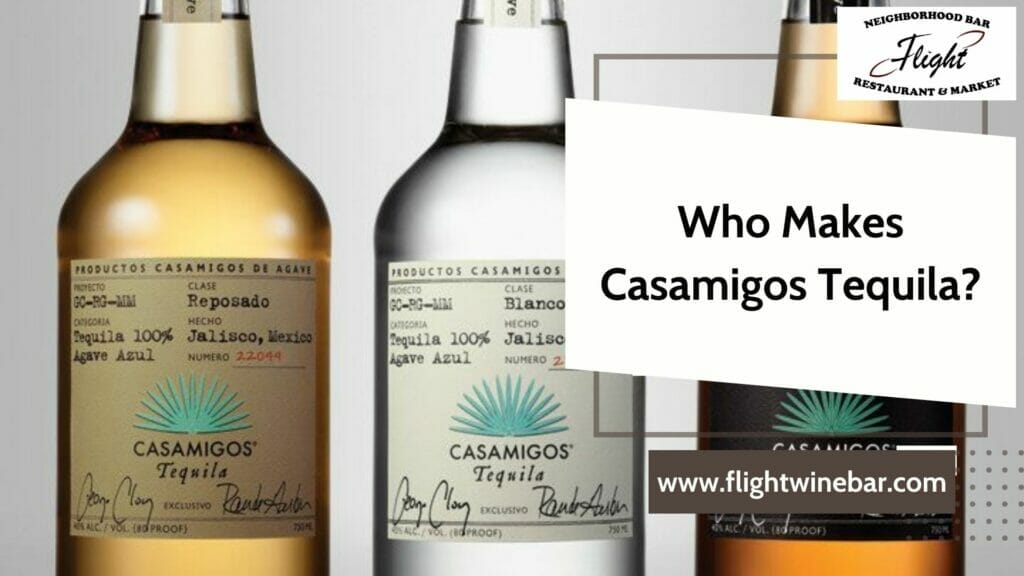 Who Makes Casamigos Tequila
