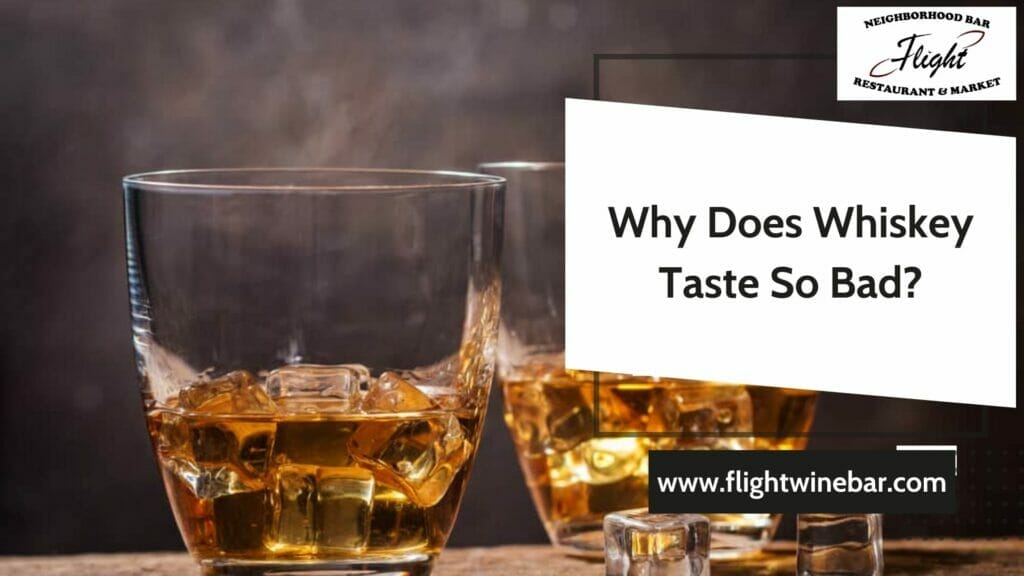 Why Does Whiskey Taste So Bad